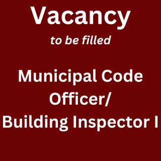 Notice of Vacancy - Municipal Code Officer/Building Inspector I
