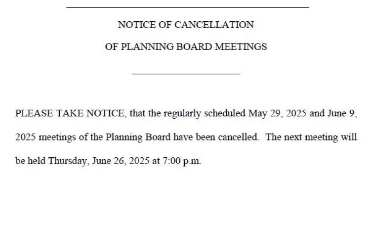 Public Notice - Cancellation of 5/29/25 and 6/9/25 Planning Board Meetings